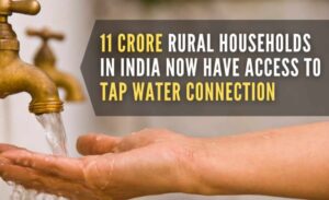 Over 11 crore rural households provided tap water connections under Jal Jeevan Mission