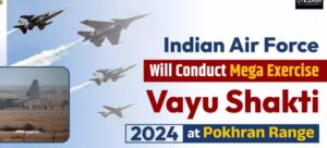 IAF to conduct mega exercise Vayu Shakti 2024 at Pokharan Range in Jaisalmer