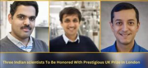 Three young Indian scientists receive prestigious UK award