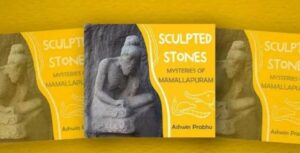 New book titled “Sculpted Stones: Mysteries of Mamallapuram” Authored by Ashwin Prabhu