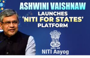 Union Minister Ashwini Vaishnaw launches NITI Aayog’s – ‘NITI for States’ Platform