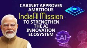 Cabinet Approves Ambitious IndiaAI Mission to Strengthen the AI Innovation Ecosystem