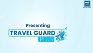 TATA AIG unveils ‘Travel Guard Plus’ – A Travel Insurance Solution with Unique Features