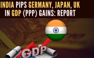 India pips countries like Germany, Britain in GDP (PPP) gains: Report