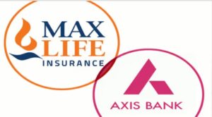 Axis Bank’s Stake Acquisition in Max Life Insurance