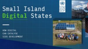UNDP Report on Small Island Digital States Highlights Digital Transformation for Small Island Developing States