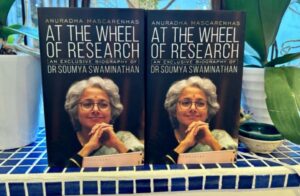 At The Wheel of Research: An Exclusive Biography of Dr Soumya Swaminathan