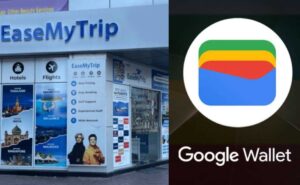 EaseMyTrip enters into partnership with Google Wallet