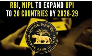 RBI, NPCI to start work on expanding UPI to 20 countries by FY29