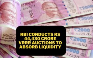 RBI absorbs surplus liquidity aggregating ₹44,430 crore through two VRRR auctions